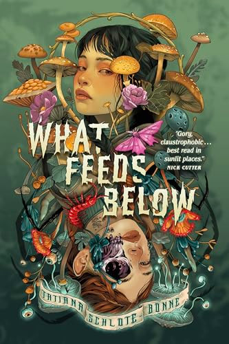 What Feeds Below by Tatiana Schlote-Bonne, 9781967967247