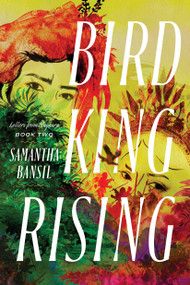 Bird King Rising (Letters from Maynara Book 2) by Samantha Bansil, 9781967967285