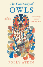 The Company of Owls (A Memoir) by Polly Atkin, 9781639552115