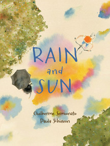 Rain and Sun by Guilherme Semionato, Paula Schiavon, 9781779461506