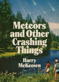 Meteors and Other Crashing Things by Harry McKeown, 9781487014223
