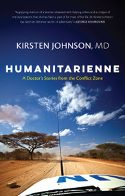 Humanitarienne (A Doctor's Stories from the Conflict Zone) by Kirsten Johnson, 9781771624862