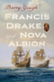 Francis Drake and Nova Albion (Elizabethan Voyaging on the Far Side of the World) by Barry Gough, 9781998526772