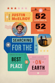 Searching for the Best Place on Earth (52 Countries in 52 Weeks) by Justin McElroy, 9781998526468