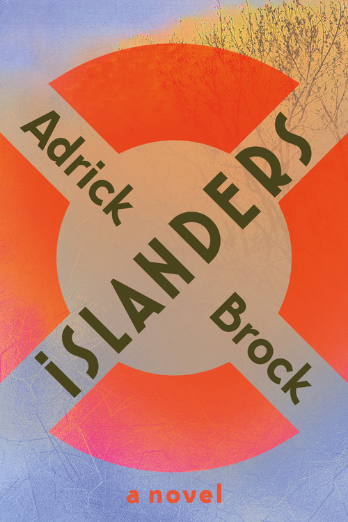 Islanders (A Novel) by Adrick Brock, 9780889714922
