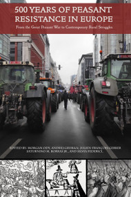 500 Years of Peasant Resistance in Europe (From the Great Peasant War to Contemporary Rural Struggles) by Morgan Ody, Saturnino M. Borras, Jr., Silvia Federici, Julien-François Gerber, Andrej Grubačić, 9798887442341