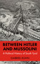 Between Hitler and Mussolini (A Political History of South Tyrol) by Gabriel Kuhn, 9798887442389
