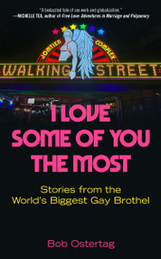 I Love Some of You the Most (Stories from the World's Biggest Gay Brothel) by Bob Ostertag, 9798887442426
