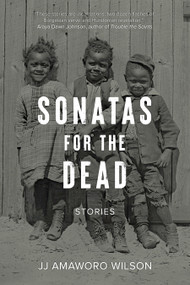 Sonatas for the Dead (Stories) by JJ Amaworo Wilson, 9798887442464