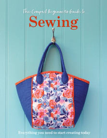 The Compact Beginner's Guide to Sewing (Everything you need to start creating today) by Katherine Marsh, 9781917259873