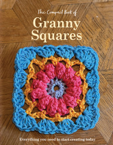 The Compact Book of Granny Squares (Everything you need to start creating today) by Caroline Smith, 9781917259880
