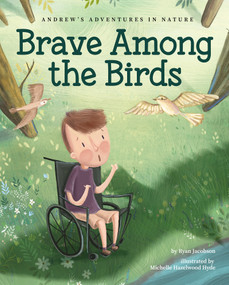 Brave Among the Birds by Ryan Jacobson, Michelle Hazelwood Hyde, 9781647556334
