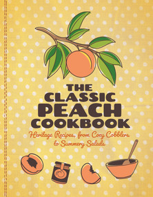 The Classic Peaches Cookbook, 9781647557652
