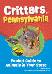 Critters of Pennsylvania (Pocket Guide to Animals in Your State) by Alex Troutman, 9781647556860