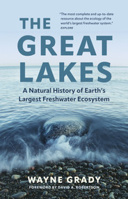 The Great Lakes (A Natural History of Earth's Largest Freshwater Ecosystem) by Wayne Grady, David A. Robertson, 9781778403620