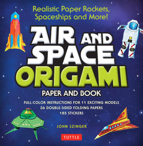Air and Space Origami (Full-Color Instructions for 11 Exciting Models with 36 Double-Sided Folding Papers and 185 Stickers) by John Szinger, Kostya Vints, 9784805321126
