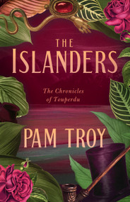 The Islanders (The Chronicles of Touperdu) by Pam Troy, 9798897400478