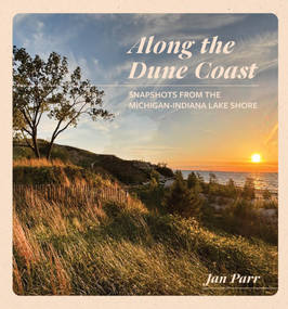 Along the Dune Coast (Snapshots from the Michigan-Indiana Lake Shore) by Jan Parr, 9781572843806