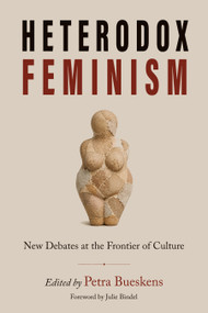 Heterodox Feminism (New Debates at the Frontier of Culture) by Petra Bueskens, Julie Bindel, 9781634313063