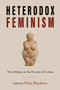 Heterodox Feminism (New Debates at the Frontier of Culture) by Petra Bueskens, Julie Bindel, 9781634313063