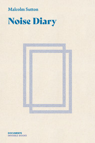 Noise Diary by Malcolm Sutton, 9781778431050