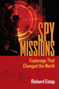 Spy Missions (Espionage That Changed the World) by Richard Estep, 9781578598878