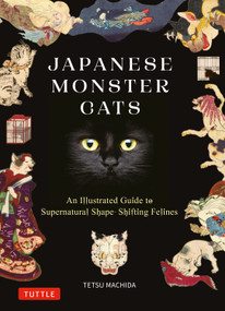 Japanese Monster Cats (An Illustrated Guide to Supernatural Shape-Shifting Felines) by Tetsu Machida, 9784805320921
