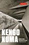 Kengo Kuma on Architecture by Kengo Kuma, Mira Locher, 9784805320952
