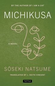 Michikusa (A Novel) by Soseki Natsume, J. Keith Vincent, 9784805319581
