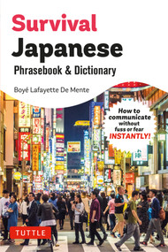 Survival Japanese Phrasebook & Dictionary (How to communicate without fuss or fear, INSTANTLY!) by Boye Lafayette De Mente, 9784805320853