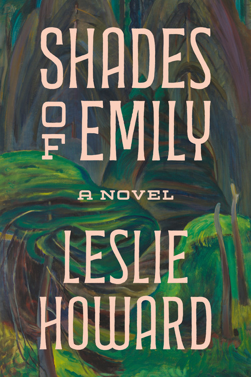Shades of Emily (A Novel) by Leslie Howard, 9781771625005