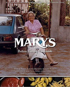 Mary's Family Cookbook (A Legacy of Italian Comfort Food) by Toto Albano, Peggy Albano, Albano Byerly Anna, 9781944903299
