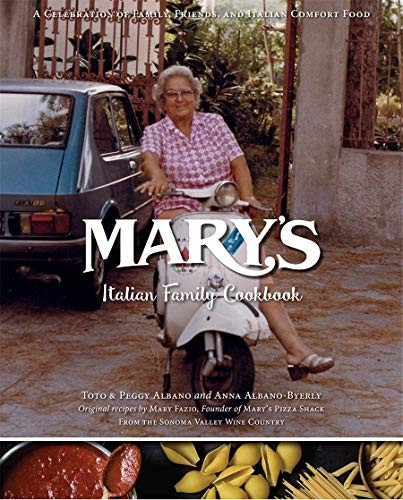 Mary's Family Cookbook (A Legacy of Italian Comfort Food) by Toto Albano, Peggy Albano, Albano Byerly Anna, 9781944903299