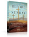 Before Sunday (Walking Through the Quiet, the Cross, and the Promise of Resurrection, 40-Day Lent Devotional) by K-LOVE Books, 9781637636473