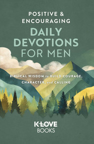 Positive and Encouraging Daily Devotions for Men by K-LOVE Books, 9781637636497