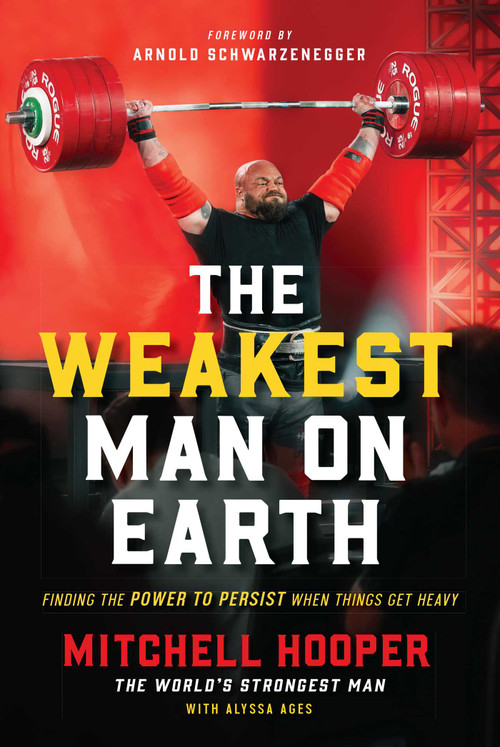 The Weakest Man on Earth (The Power to Persist When Things Get Heavy) by Mitchell Hooper, Alyssa Ages, 9781637636510