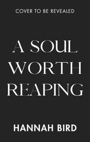 A Soul Worth Reaping by Hannah Bird, 9781923232693