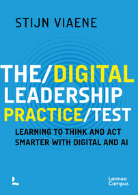 The Digital Leadership Practice Test (Learning to Think and Act Smarter with Digital and AI) by Stijn Viaene, 9789059967236