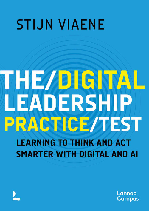 The Digital Leadership Practice Test (Learning to Think and Act Smarter with Digital and AI) by Stijn Viaene, 9789059967236