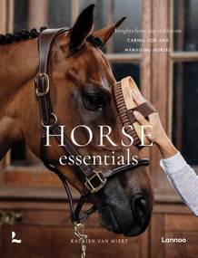 Horse Essentials (Insights from top stables on caring for and managing horses) by Katrien Miert, 9789059968301