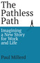 The Pathless Path (Imagining a New Story for Work and Life) by Paul Millerd, 9798893312997