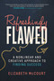 Refreshingly Flawed (A Nonlinear and Creative Approach to Finding Success) by Elizabeth McCourt, 9798895659441