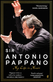 My Life in Music by Sir Antonio Pappano, 9780571371747