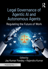 Legal Governance of Agentic AI and Autonomous Agents (Regulating the Future of Work) by Jay Kumar Pandey, Rajendra Kumar, 9781041288480