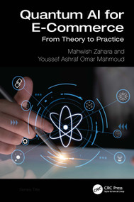 Quantum AI for E-Commerce (From Theory to Practice) by Mahwish Zahara, Youssef Ashraf Omar Mahmoud, 9781041282556