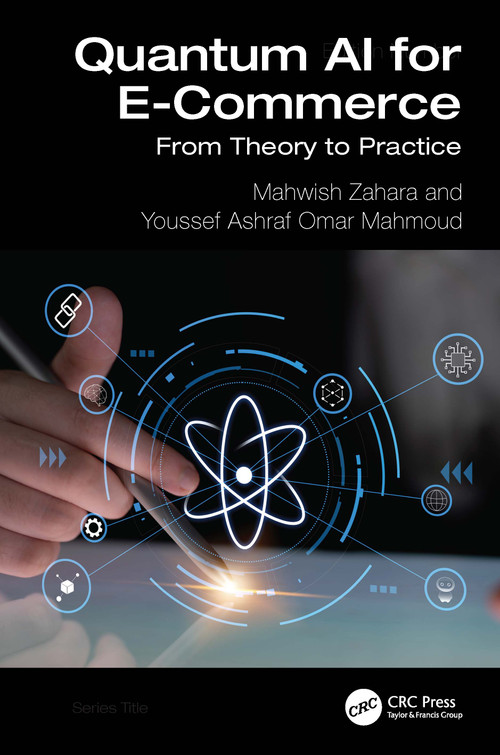 Quantum AI for E-Commerce (From Theory to Practice) by Mahwish Zahara, Youssef Ashraf Omar Mahmoud, 9781041282556