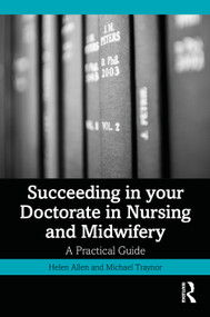 Succeeding in your Doctorate in Nursing and Midwifery (A Practical Guide) by Helen Allan, Michael Traynor, 9781041170044
