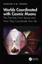 Worlds Coordinated with Cosmic Muons (The Particles From Space and How They Coordinate Your Life) by Hiroyuki K.M. Tanaka, 9781041361848
