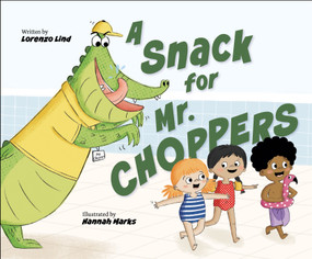 A Snack For Mr. Choppers by Lorenzo  Lind, Hannah  Marks, 9781972562147