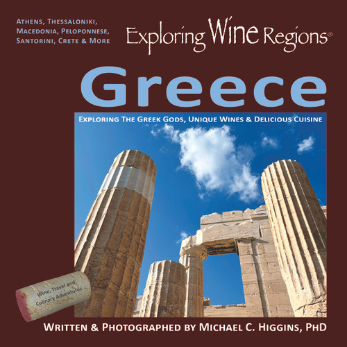 Exploring Wine Regions - Greece (Exploring The Greek Gods, Unique Wines & Delicious Cuisine) by Michael C. Higgins, Michael C. Higgins, 9780996966085